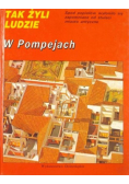Tak żyli ludzie:  W Pompejach
