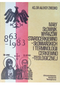Mały słownik wyrazów starocerkiewno-słowiańskich i terminologii cerkiewno - teologicznej