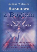 Rozmowa z Bogiem. Księga I O źródle życia
