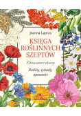 Księga roślinnych szeptów elementarz duszy rośliny, rytuały, opowieści
