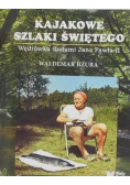 Kajakowe szlaki świętego Wędrówki śladami Jana Pawła II
