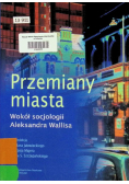 Przemiany miasta Wokół socjologii Aleksandra Wallisa