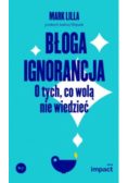 Błoga ignorancja. O tych, co wolą nie wiedzieć