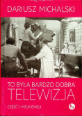 To była bardzo dobra telewizja Część 1 Misja emisji