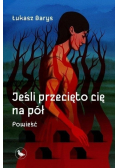 Jeśli przecięto cię na pół