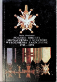 Polskie ordery odznaczenia i niektóre wyróżnienia zaszczytne 1705 1990 Tom I