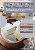 Żywienie i usługi gastronomiczne Część 2 Technologia gastronomiczna z towaroznawstwem Podręcznik