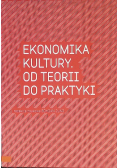 Ekonomika kultury Od teorii do praktyki