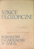 Szkice filozoficzne Romanowi Ingardeonowi w darze