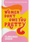 Women Don't Owe You Pretty