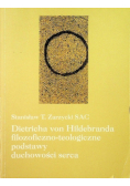 Dietricha von Hildebranda filozoficzno teologiczne podstawy duchowości serca