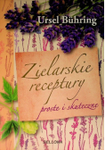 Zielarskie recepty. Proste i skuteczne