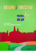 Kultura i turystyka razem ale jak