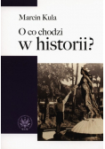 O co chodzi w historii
