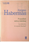 Przyszłość natury ludzkiej Czy zmierzamy do eugeniki liberalnej