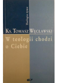 W teologii chodzi o Ciebie