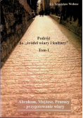 Podróż do ,,źródeł wiary i kultury,, Tom 1