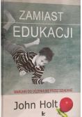 Zamiast edukacji Warunki do uczenia się przez działanie