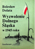 Wyzwolenie Dolnego Śląska w 1945 roku