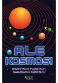 Ale Kosmos! Wszystko o planetach, gwiazdach