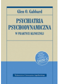 Psychiatria psychodynamiczna w praktyce klinicznej