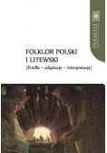 Folklor polski i litewski Źródła Adaptacje Interpretacje