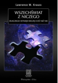 Wszechświat z niczego. Dlaczego istnieje raczej coś niż nic