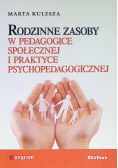 Rodzinne zasoby w pedagogice społecznej i praktyce psychopedagogicznej