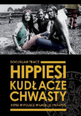 Hippiesi kudłacze chwasty. Hipisi w Polsce w latach 1967-1975