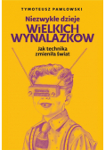 Niezwykłe dzieje wielkich wynalazków
