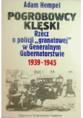 Pogrobowcy klęski. Rzecz o policji ,,granatowej" w Generalnym Gubernatorstwie 1939-1945