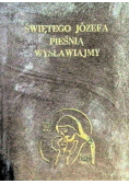Świętego Józefa pieśnią wysławiajmy