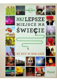 Najlepsze miejsce na świecie by być w nim dziś