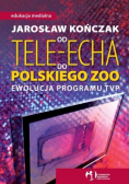 Od Tele Echa do Polskiego Zoo Ewolucja programu TVP