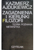 Zagadnienia i kierunki filozofii Teoria poznania Metafizyka