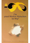 Czy przed Wielkim Wybuchem był Bóg?