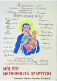 Mój syn metropolita szeptycki