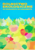 Rolnictwo ekologiczne Od producenta do konsumenta