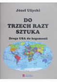Do trzech razy sztuka Droga USA do hegemonii