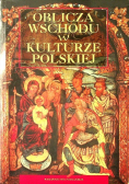 Oblicza wschodu w kulturze polskiej