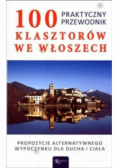 100 Klasztorów we Włoszech Praktyczny przewodnik