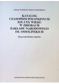 Katalog czasopism polonijnych XIX i XX wieku w zbiorach Zakładu Narodowego Imienia Ossolińskich
