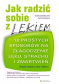 Jak radzić sobie z lękiem 10 prostych sposobów na załagodzenie lęku, strachu i zmartwień