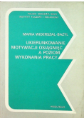 Ukierunkowanie motywacji osiągnięć a poziom wykonania pracy