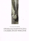 Ofiara Eucharystyczna i nasze życie wieczne