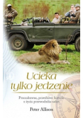 Ucieka tylko jedzenie