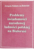 Problemy świadomości narodowej ludności polskiej na Białorusi