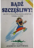 Bądź szczęśliwy