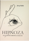 Hipnoza kluczem do zdrowia i sukcesu