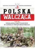 Polska walcząca Tom 34 Działania partyzanckie w Górach Świętokrzyskich